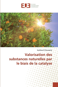 Valorisation des substances naturelles par le biais de la catalyse