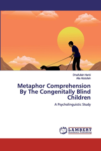 Metaphor Comprehension By The Congenitally Blind Children