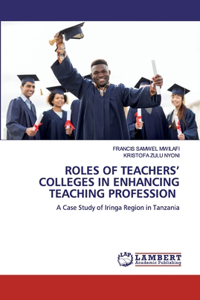 Roles of Teachers' Colleges in Enhancing Teaching Profession