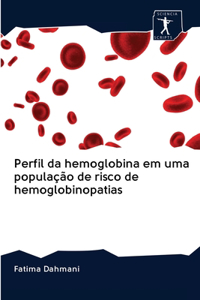 Perfil da hemoglobina em uma população de risco de hemoglobinopatias