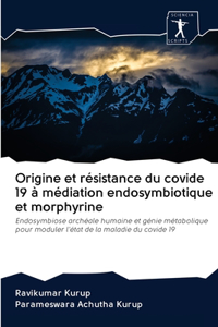 Origine et résistance du covide 19 à médiation endosymbiotique et morphyrine