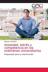 Ansiedad, estrés y competencia en los exámenes universitarios