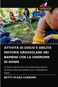 Attività Di Gioco E Abilità Motorie Grossolane Nei Bambini Con La Sindrome Di Down