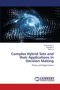 Complex Hybrid Sets and their Applications in Decision Making
