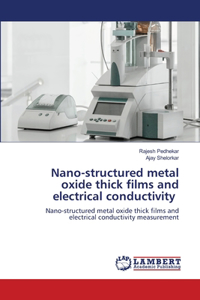 Nano-structured metal oxide thick films and electrical conductivity