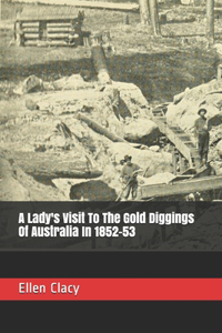 A Lady's Visit To The Gold Diggings Of Australia In 1852-53