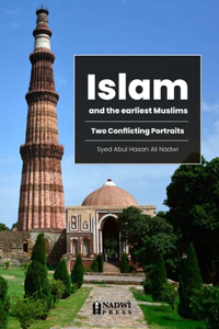 Islam and the earliest Muslims - Two Conflicting Portraits