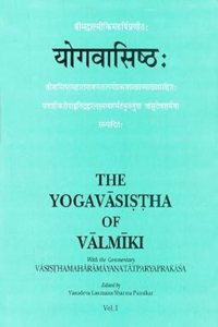 The Yogavasistha of Valmiki (2 vol Set ): With the Commentary Vasisthamaharamayanatatparyaprakasa