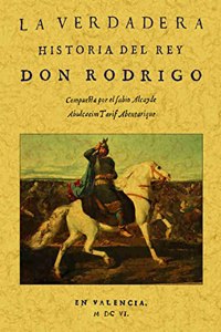 La verdadera historia del rey Don Rodrigo (Spanish Edition)