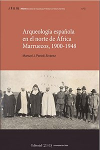 Arqueologia espanola en el norte de Africa. Marruecos, 1900-1948