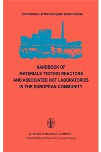 Handbook of Materials Testing Reactors and Associated Hot Laboratories in the European Community