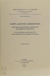 Capita Ascetica Serdicensia (an Early Byzantine Anthology of Christian Precepts)