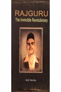 RAJGURU - THE INVINCIBLE REVOLUTIONARY