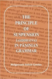 The Principle Of Suspension (Asiddhatva) In Paninian Grammar