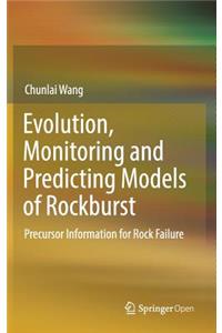 Evolution, Monitoring and Predicting Models of Rockburst