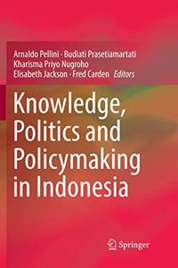 Knowledge, Politics and Policymaking in Indonesia