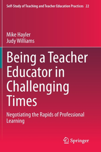 Being a Teacher Educator in Challenging Times