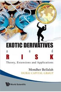 Exotic Derivatives and Risk: Theory, Extensions and Applications
