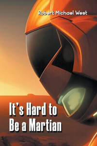 It's Hard to be a Martian