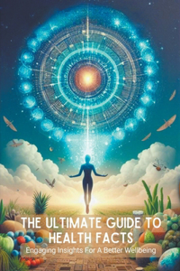 The Ultimate Guide To Health Facts