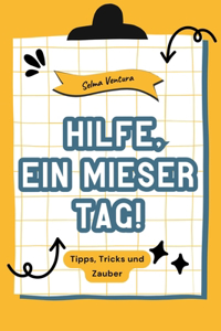 Hilfe, ein mieser Tag!