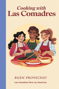 Cooking with Las Comadres