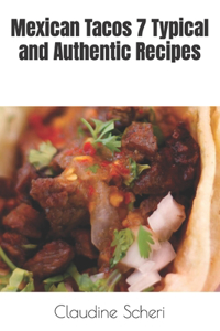 Mexican Tacos 7 Typical and Authentic Recipes