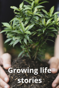 Growing life stories