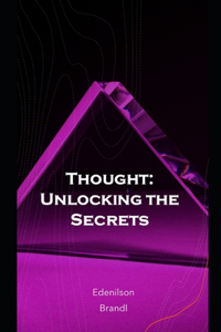 Thought: Unlocking the Secrets