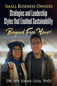Small Business Owners' Strategies and Leadership Styles that Enabled Sustainability