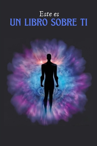 Este Es Un Libro Sobre Ti