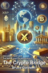 The Crypto Bridge: ISO 20022, XRP, and the Next Financial Revolution