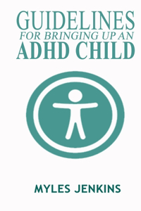 Guidelines for Bringing Up an ADHD Child