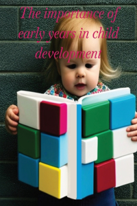 The importance of early years in child development