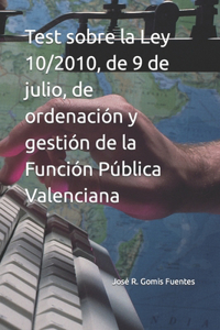 Test sobre la Ley 10/2010, de 9 de julio, de ordenación y gestión de la Función Pública Valenciana