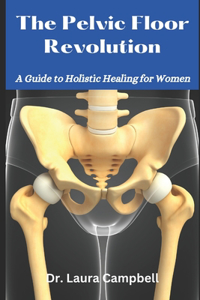 The Pelvic Floor Revolution
