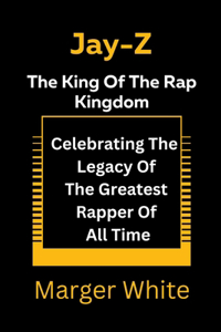 Jay-z The King Of The Rap Kingdom