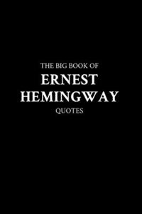 Big Book of Ernest Hemingway Quotes