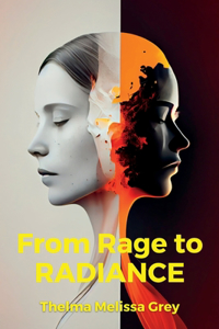 From Rage to Radiance