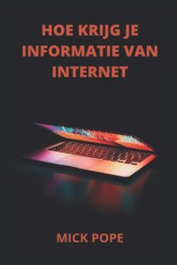 Hoe Krijg Je Informatie Van Internet