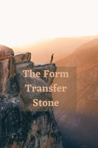 The Form Transfer Stone
