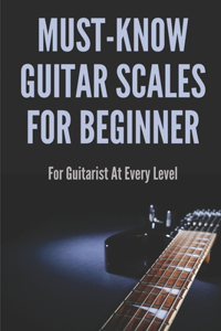 Must-Know Guitar Scales For Beginner