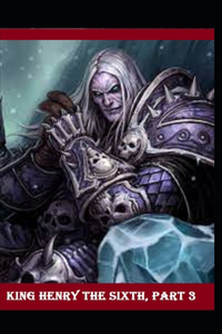 King Henry the Sixth, Part 3 by William Shakespeare illustrated