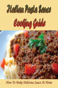 Italian Pasta Sauce Cooking Guide