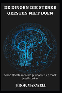 de Dingen Die Sterke Geesten Niet Doen