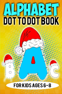 Alphabet Dot To Dot Book For Kids Ages 6-8