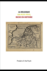 Belgique, un Petit Pays, Riche en Histoire