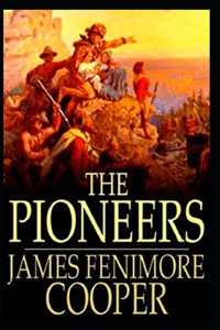 The Pioneers (Leatherstocking Tales 4) Illustrated