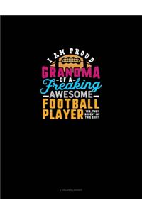 I Am A Proud Grandma Of A Freaking Awesome Football Player.. Yes, They Bought Me This Shirt