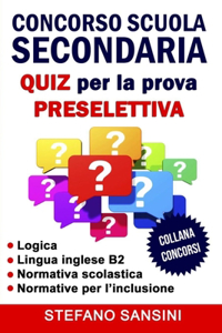 Concorso Scuola Secondaria. QUIZ per la prova PRESELETTIVA.